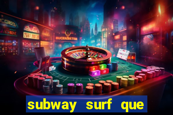 subway surf que ganha dinheiro link